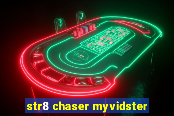 str8 chaser myvidster